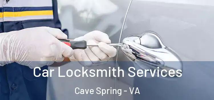 Car Locksmith Services Cave Spring - VA