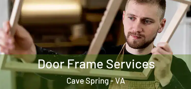 Door Frame Services Cave Spring - VA