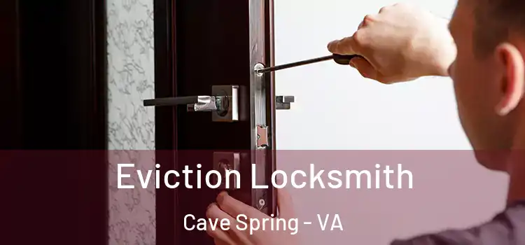 Eviction Locksmith Cave Spring - VA